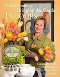 P Allen Smiths Bringing the Garden Indoors Containers Crafts & Bouquets for Every Room