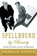 Spellbound by Beauty Alfred Hitchcock & His Leading Ladies