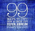 99 Ways To Cut Sew & Deck Out Your Denim