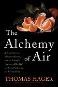 Alchemy of Air A Jewish Genius a Doomed Tycoon & the Scientific Discovery That Fed the World But Fueled the Rise of Hitler