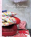 Simple Sewing with a French Twist An Illustrated Guide to Sewing Clothes & Home Accessories with Style