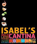 Isabels Cantina Bold Latin Flavors from the New California Kitchen