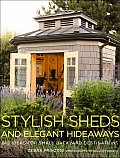 Stylish Sheds & Elegant Hideaways Big Ideas for Small Backyard Destinations