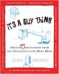 Its a Guy Thing Awesome Real Innovations from the Underdeveloped Male Mind