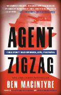 Agent Zigzag A True Story of Nazi Espionage Love & Betrayal