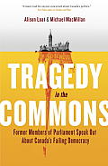 Tragedy in the Commons What Our Members of Parliament Tell Us about Our Democracy