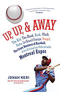 Up Up & Away The History of the Montreal Expos