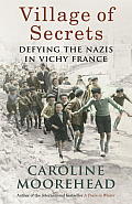 Village Of Secrets Defying The Nazis In Vichy France