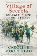 Village of Secrets Defying the Nazis in Vichy France