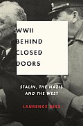 WWII Behind Closed Doors Stalin The Nazis & The West