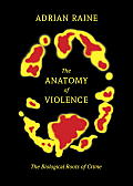 Anatomy of Violence The Biological Roots of Crime