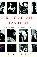 Sex Love & Fashion A Memoir of a Male Model