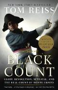 Black Count Glory Revolution Betrayal & the Real Count of Monte Cristo