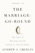 The Marriage-Go-Round: The State of Marriage and the Family in America Today