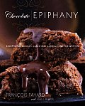 Chocolate Epiphany Exceptional Cookies Cakes & Confections for Everyone