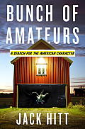 Bunch of Amateurs A Search for the American Character