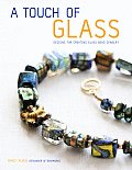 Touch of Glass Designs for Creating Glass Bead Jewelry