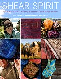 Shear Spirit Ten Fiber Farms Twenty Patterns & Miles of Yarn
