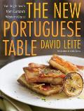 The New Portuguese Table: Exciting Flavors from Europe's Western Coast: A Cookbook