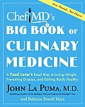 ChefMDs Big Book of Culinary Medicine A Food Lovers Road Map to Losing Weight Preventing Disease & Getting Really Healthy