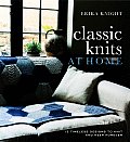 Classic Knits at Home 15 Timeless Designs to Knit & Keep Forever