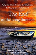 End of the Long Summer Why We Must Remake Our Civilization to Survive on a Volatile Earth