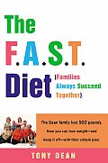 F A S T Diet Families Always Succeed Together The Dean Family Lost 500 Pounds Now You Can Lose Weight & Keep It Off With Their Simple Pla