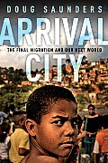 Arrival City The Final Migration & Our Next World