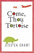 Come, Thou Tortoise