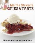 Martha Stewarts New Pies & Tarts 150 Recipes for Old Fashioned Favorites & Modern Classics