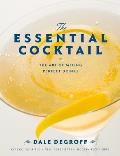 Essential Cocktail the Art of Mixing Perfect Drinks