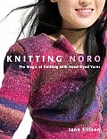 Knitting Noro The Magic of Knitting with Hand Dyed Yarns