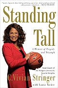 Standing Tall A Memoir of Tragedy & Triumph