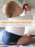 Expectant Knitter 30 Designs for Baby & Your Growing Family