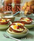Gale Gands Brunch 100 Fantastic Recipes for the Weekends Best Meal