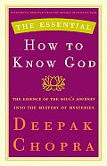 Essential How to Know God The Souls Journey Into the Mystery of Mysteries