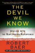 Devil We Know Dealing with the New Iranian Superpower