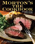 Mortons the Cookbook 100 Steakhouse Recipes for Every Kitchen