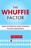 Whuffie Factor Using the Power of Social Networks to Build Your Business
