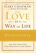Love as a Way of Life Devotional A Ninety Day Adventure That Makes Love a Daily Habit