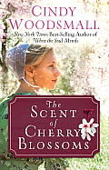 Scent of Cherry Blossoms A Romance from the Heart of Amish Country