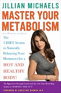 Master Your Metabolism The 3 Diet Secrets to Naturally Balancing Your Hormones for a Hot & Healthy Body