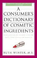 A Consumer's Dictionary of Cosmetic Ingredients: Complete Information about the Harmful and Desirable Ingredients Found in Cosmetics and Cosmeceutical