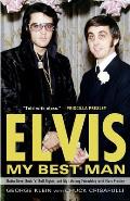 Elvis: My Best Man: Radio Days, Rock 'n' Roll Nights, and My Lifelong Friendship with Elvis Presley