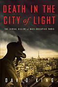 Death in the City of Light The Serial Killer of Nazi Occupied Paris