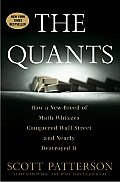 Quants How a New Breed of Math Whizzes Conquered Wall Street & Nearly Destroyed It