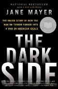 Dark Side The Inside Story of How the War on Terror Turned Into a War on American Ideals