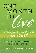One Month to Live Devotional Journal Your Thirty Day Companion to a No Regrets Life