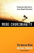 Mere Churchianity Finding Your Way Back to Jesus Shaped Spirituality