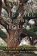Fall of the House of Zeus The Rise & Ruin of Americas Most Powerful Trial Lawyer